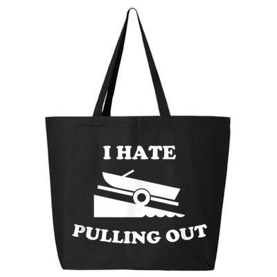 I Hate Pulling Out Fishing Boating Boat Launch Boat Ramp 25L Jumbo Tote