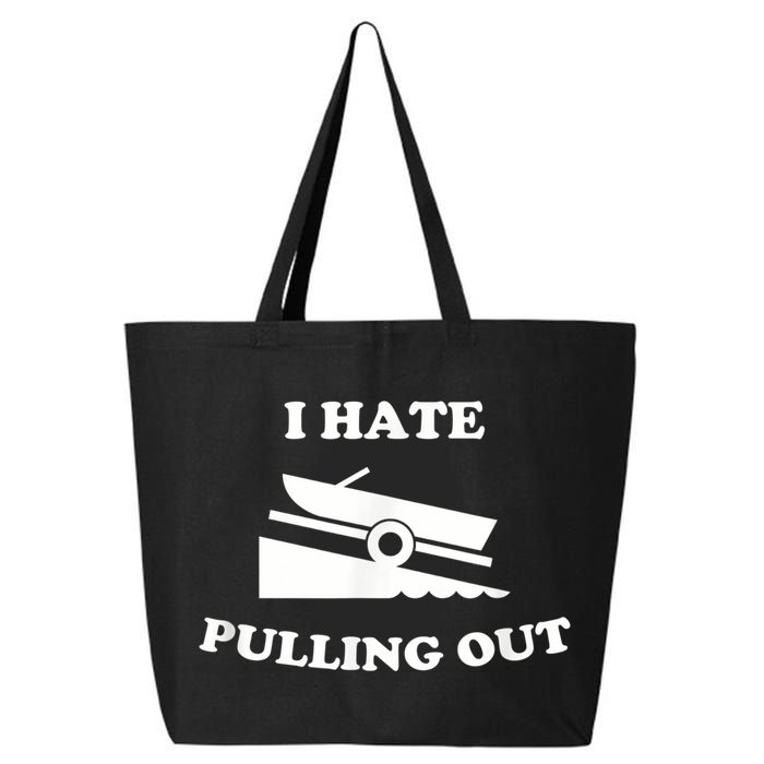 I Hate Pulling Out Fishing Boating Boat Launch Boat Ramp 25L Jumbo Tote
