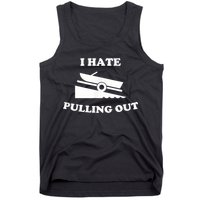 I Hate Pulling Out Fishing Boating Boat Launch Boat Ramp Tank Top