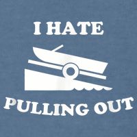 I Hate Pulling Out Fishing Boating Boat Launch Boat Ramp Garment-Dyed Sweatshirt