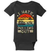 I hate pulling out Retro boating boat captain Baby Bodysuit