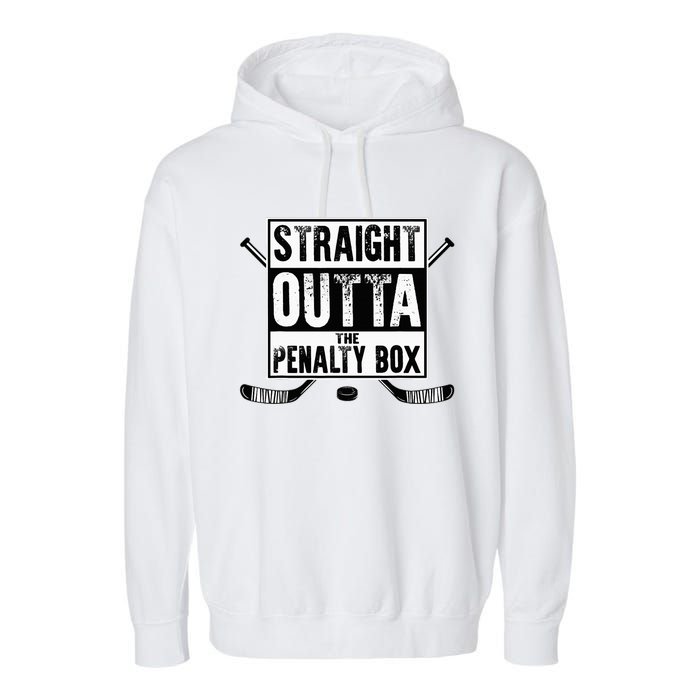 Ice Hockey Player Gift Straight Outta The Penalty Box Garment-Dyed Fleece Hoodie