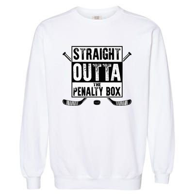 Ice Hockey Player Gift Straight Outta The Penalty Box Garment-Dyed Sweatshirt