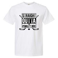 Ice Hockey Player Gift Straight Outta The Penalty Box Garment-Dyed Heavyweight T-Shirt