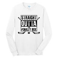 Ice Hockey Player Gift Straight Outta The Penalty Box Tall Long Sleeve T-Shirt