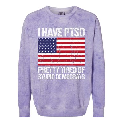 I Have Ptsd Pretty Tired Of Stupid Democrats Colorblast Crewneck Sweatshirt