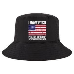 I Have Ptsd Pretty Tired Of Stupid Democrats Cool Comfort Performance Bucket Hat