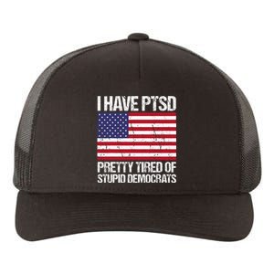 I Have Ptsd Pretty Tired Of Stupid Democrats Yupoong Adult 5-Panel Trucker Hat