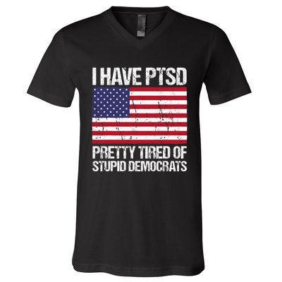 I Have Ptsd Pretty Tired Of Stupid Democrats V-Neck T-Shirt