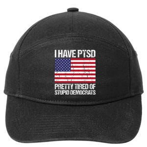 I Have Ptsd Pretty Tired Of Stupid Democrats 7-Panel Snapback Hat