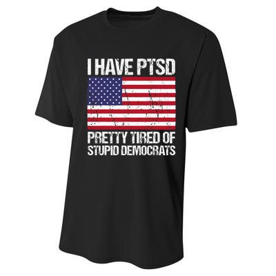 I Have Ptsd Pretty Tired Of Stupid Democrats Performance Sprint T-Shirt