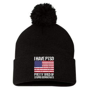 I Have Ptsd Pretty Tired Of Stupid Democrats Pom Pom 12in Knit Beanie