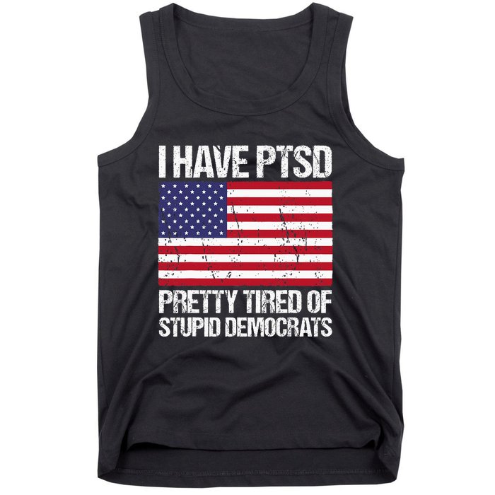 I Have Ptsd Pretty Tired Of Stupid Democrats Tank Top