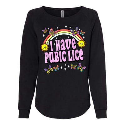 I Have Pubic Lice Funny Retro Offensive Inappropriate Meme Womens California Wash Sweatshirt