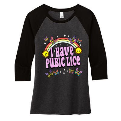 I Have Pubic Lice Funny Retro Offensive Inappropriate Meme Women's Tri-Blend 3/4-Sleeve Raglan Shirt