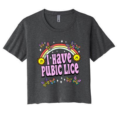 I Have Pubic Lice Funny Retro Offensive Inappropriate Meme Women's Crop Top Tee