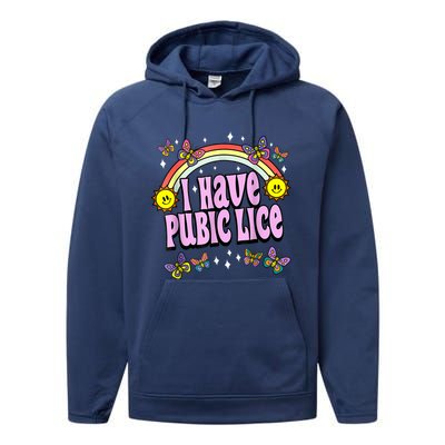 I Have Pubic Lice Funny Retro Offensive Inappropriate Meme Performance Fleece Hoodie