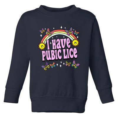 I Have Pubic Lice Funny Retro Offensive Inappropriate Meme Toddler Sweatshirt