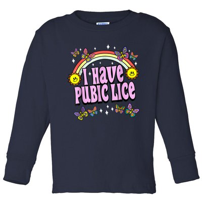 I Have Pubic Lice Funny Retro Offensive Inappropriate Meme Toddler Long Sleeve Shirt