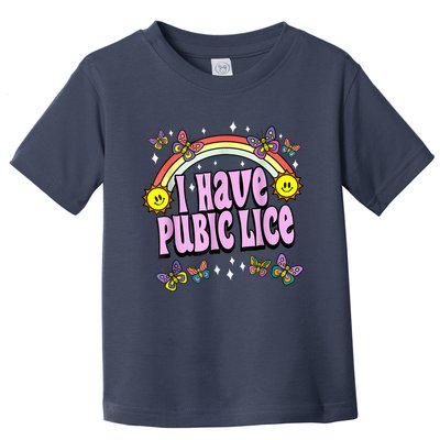 I Have Pubic Lice Funny Retro Offensive Inappropriate Meme Toddler T-Shirt