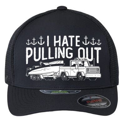 I Hate Pulling Out Retro Boating Boat Captain For Cool Gift Flexfit Unipanel Trucker Cap