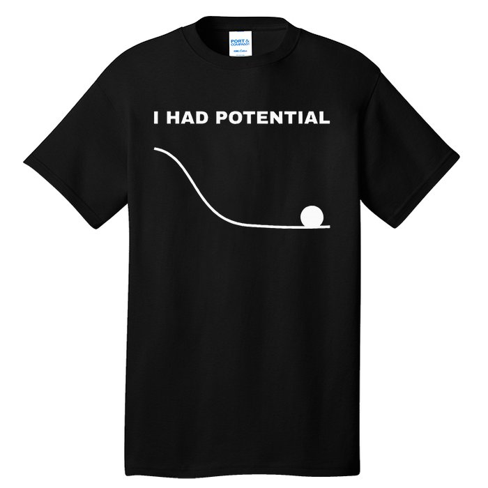 I Had Potential Funny Physics Science Tall T-Shirt