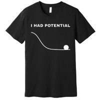 I Had Potential Funny Physics Science Premium T-Shirt