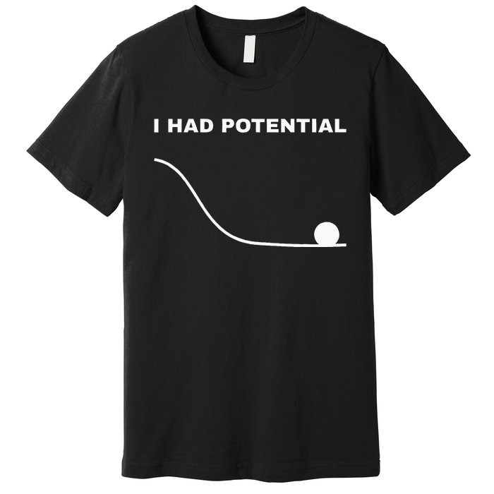 I Had Potential Funny Physics Science Premium T-Shirt