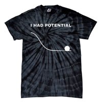 I Had Potential Funny Physics Science Tie-Dye T-Shirt