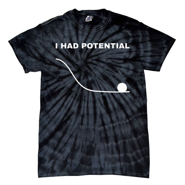 I Had Potential Funny Physics Science Tie-Dye T-Shirt