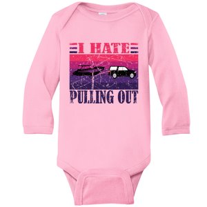 I Hate Pulling Out Retro Boating Boat Captain Gift Baby Long Sleeve Bodysuit