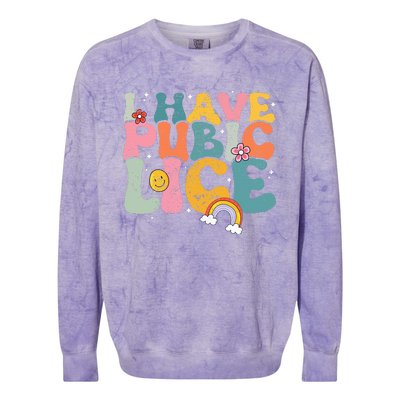 I Have Pubic Lice Groovy  Colorblast Crewneck Sweatshirt