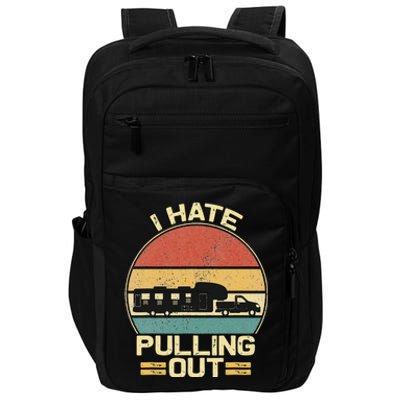 I Hate Pulling Out Funny Camping Trailer Impact Tech Backpack