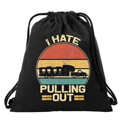 I Hate Pulling Out Funny Camping Trailer Drawstring Bag