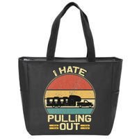 I Hate Pulling Out Funny Camping Trailer Zip Tote Bag