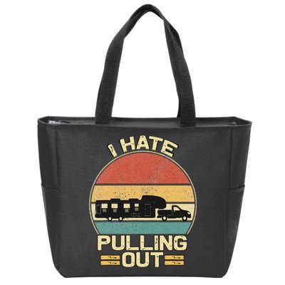 I Hate Pulling Out Funny Camping Trailer Zip Tote Bag