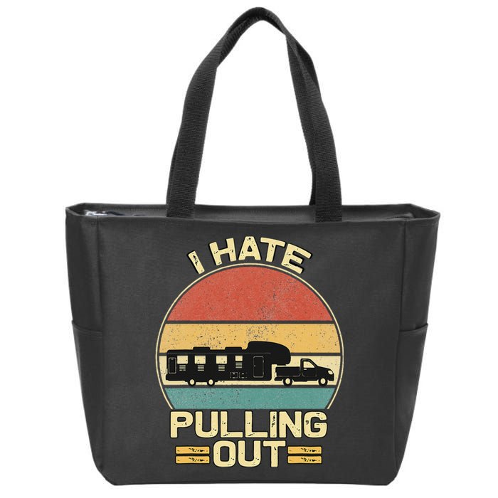 I Hate Pulling Out Funny Camping Trailer Zip Tote Bag