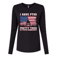 I Have Ptsd Pretty Tired Of Stupid Democrats Funny Politics Womens Cotton Relaxed Long Sleeve T-Shirt