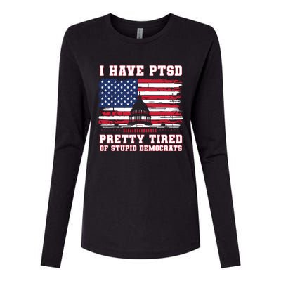 I Have Ptsd Pretty Tired Of Stupid Democrats Funny Politics Womens Cotton Relaxed Long Sleeve T-Shirt