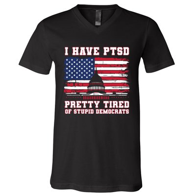 I Have Ptsd Pretty Tired Of Stupid Democrats Funny Politics V-Neck T-Shirt