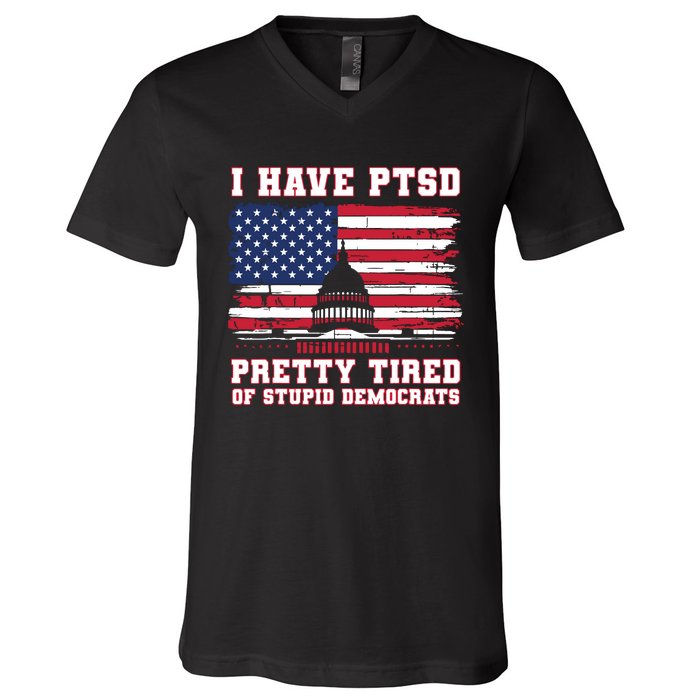 I Have Ptsd Pretty Tired Of Stupid Democrats Funny Politics V-Neck T-Shirt