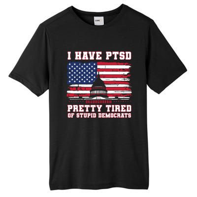 I Have Ptsd Pretty Tired Of Stupid Democrats Funny Politics Tall Fusion ChromaSoft Performance T-Shirt