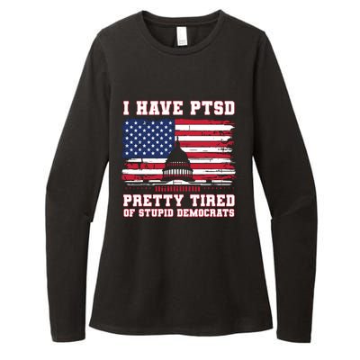 I Have Ptsd Pretty Tired Of Stupid Democrats Funny Politics Womens CVC Long Sleeve Shirt