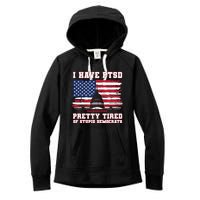 I Have Ptsd Pretty Tired Of Stupid Democrats Funny Politics Women's Fleece Hoodie