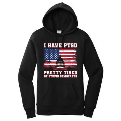 I Have Ptsd Pretty Tired Of Stupid Democrats Funny Politics Women's Pullover Hoodie