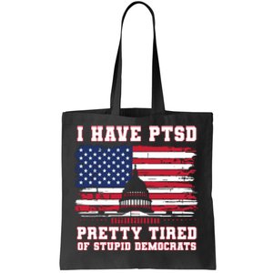 I Have Ptsd Pretty Tired Of Stupid Democrats Funny Politics Tote Bag