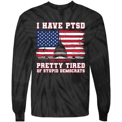 I Have Ptsd Pretty Tired Of Stupid Democrats Funny Politics Tie-Dye Long Sleeve Shirt