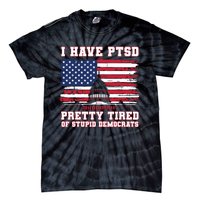 I Have Ptsd Pretty Tired Of Stupid Democrats Funny Politics Tie-Dye T-Shirt