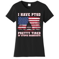 I Have Ptsd Pretty Tired Of Stupid Democrats Funny Politics Women's T-Shirt