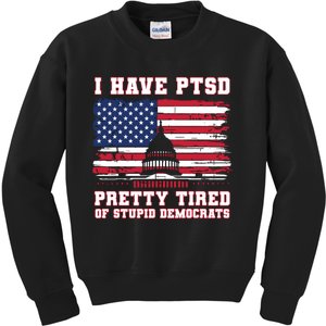 I Have Ptsd Pretty Tired Of Stupid Democrats Funny Politics Kids Sweatshirt